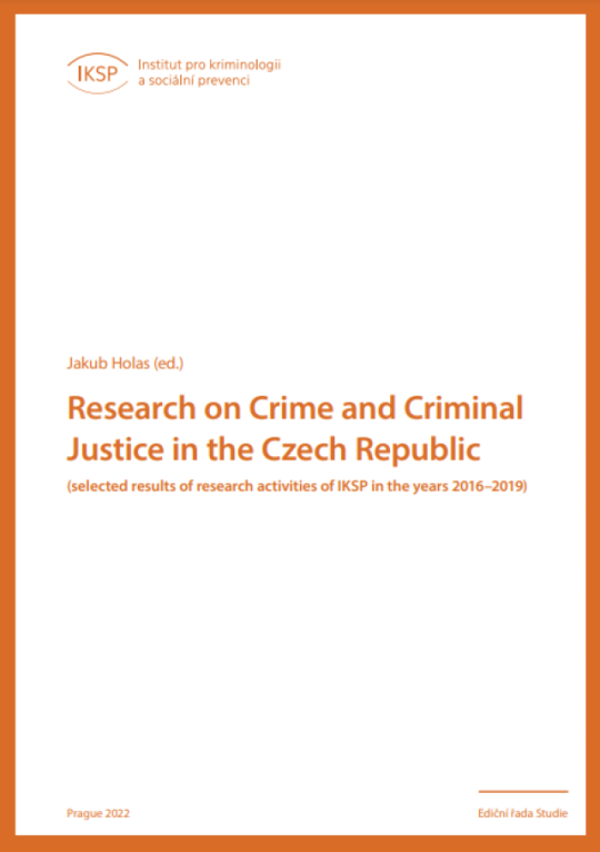 Research on Crime and Criminal Justice in the Czech Republic (selected results of research activities of IKSP in the years 2016–2019)